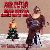 Papa An't No Santa Claus, Mama Ain't No Christmas Tree