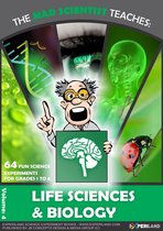 The Mad Scientist - The Mad Scientist Teaches: Life science - 64 Fun Science Experiments for Grades 1 to 8