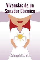 Vivencias de un Sanador Cosmico