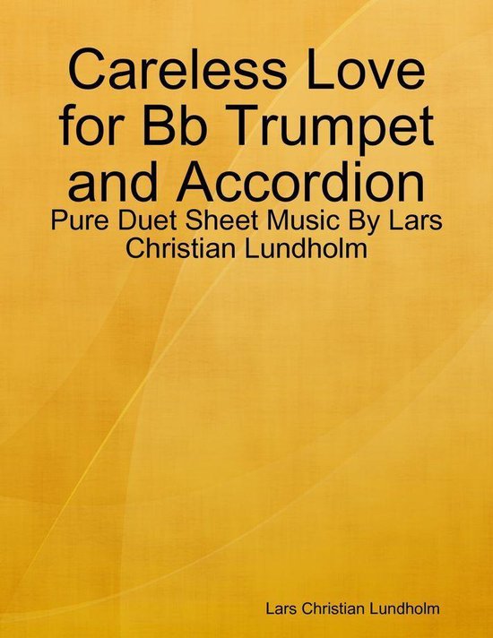Careless Love for Bb Trumpet and Accordion – Pure Duet Sheet Music By Lars Christian Lundholm