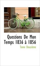 Questions de Mon Temps 1836 1856