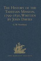 Hakluyt Society, Second Series - The History of the Tahitian Mission, 1799-1830, Written by John Davies, Missionary to the South Sea Islands