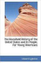 The Household History of the United States and Its People, for Young Americans