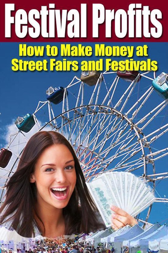 Festival Profits - How to Make Money at Street Fairs and Fes ... - cover
