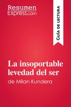 Guía de lectura - La insoportable levedad del ser de Milan Kundera (Guía de lectura)