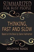 Thinking, Fast and Slow - Summarized for Busy People