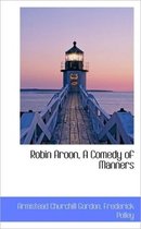 Robin Aroon, a Comedy of Manners