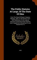 The Public Statutes at Large, of the State of Ohio: From the Close of Chase's Statutes, February, 1833, to the Present Time