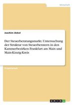 Der Steuerberatungsmarkt. Untersuchung der Struktur von Steuerberatern in den Kammerbezirken Frankfurt am Main und Main-Kinzig-Kreis