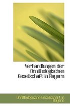 Verhandlungen Der Ornithologischen Gesellschaft in Bayern