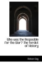 Who Was the Resposible for the War? the Verdict of History