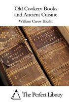 Old Cookery Books and Ancient Cuisine