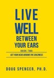 Live Well Between Your Ears
