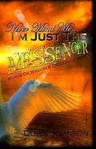 Never Mind Me... I'm Just The MESSENGER