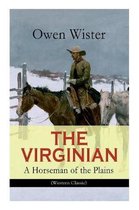 THE VIRGINIAN - A Horseman of the Plains (Western Classic)