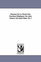 Elements de La Theorie Des Fonctions Elliptiques. Par Jules Tannery [Et] Jules Molk. Vol. 1
