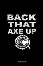 Back That Axe Up Notebook