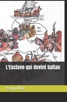 L'Esclave Qui Devint Sultan