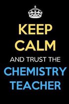 Keep Calm And Trust The Chemistry Teacher