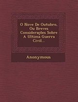 O Nove de Outubro, Ou Breves Consideracoes Sobre a Ultima Guerra Civil...