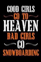 Good Girls Go To Heaven Bad Girls Go Snowboarding