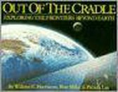 Out Of The Cradle: Exploring The Frontiers Beyond Earth