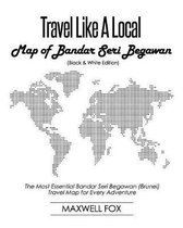 Travel Like a Local - Map of Bandar Seri Begawan (Black and White Edition)