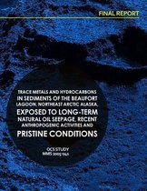 Trace Metals and Hydrocarbons in Sediments of the Beaufort Lagoon, Northeast Arctic Alaska, Exposed to Long-term Natural Oil Seepage, Recent Anthropogenic Activities and Pristine Conditions