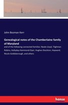 Genealogical notes of the Chamberlaine family of Maryland