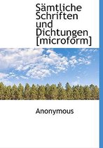 Samtliche Schriften Und Dichtungen [Microform]