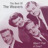 Wasn'T That A Time: The Best Of Weavers