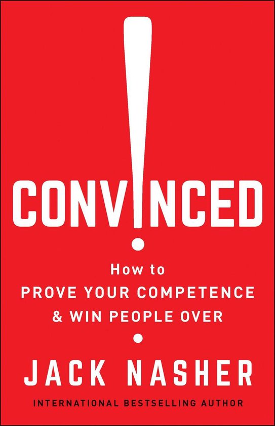Convinced How to Prove Your Competence and Win People Over H ... - cover