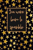 You Were Born To Sparkle