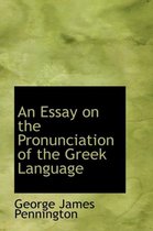 An Essay on the Pronunciation of the Greek Language