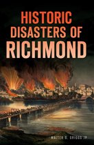 Disaster - Historic Disasters of Richmond