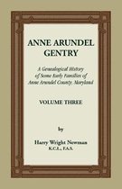 Anne Arundel Gentry, A Genealogical History of Some Early Families of Anne Arundel County, Maryland, Volume 3