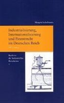 Recht in Der Industriellen Revolution / Industrialisierung, Internationalisierung Und Patentrecht Im Deutschen Reich, 1871-1914