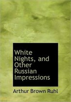 White Nights, and Other Russian Impressions