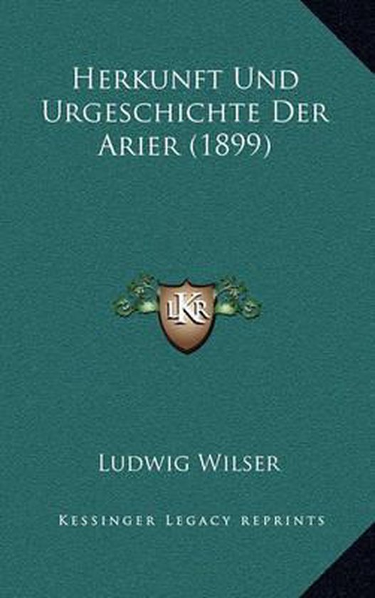 Herkunft Und Urgeschichte Der Arier (1899), Ludwig Wilser | 9781168318732 | Boeken | bol.com