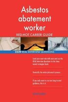 Asbestos Abatement Worker Red-Hot Career Guide; 2529 Real Interview Questions