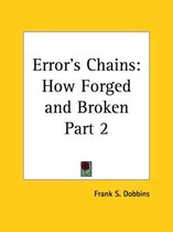 Vol. 2: Error's Chains: How Forged & Broken 1883
