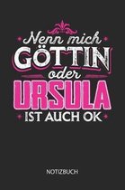 Nenn mich G ttin oder - Ursula - ist auch OK - Notizbuch