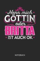 Nenn mich G ttin oder - Britta - ist auch OK - Notizbuch