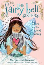 Fairy Bell Sisters 4 - The Fairy Bell Sisters #4: Clara and the Magical Charms