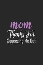 Mom Thanks for Squeezing Me Out