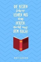 Die Besten Lehrer Lehren Aus Dem Herzen, Nicht Aus Dem Buch! Notizbuch