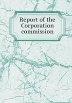 Report of the Corporation commission