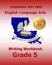LOUISIANA TEST PREP English Language Arts Writing Workbook Grade 5