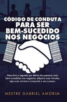 Codigo de Conduta Para Ser Bem-Sucedido Nos Negocios