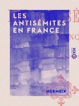 Les Antisémites en France